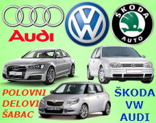 POLOVNI DIJELOVI AUDI ŠABAC NIŠ VW ŠKODA NOVI SAD BEOGRAD